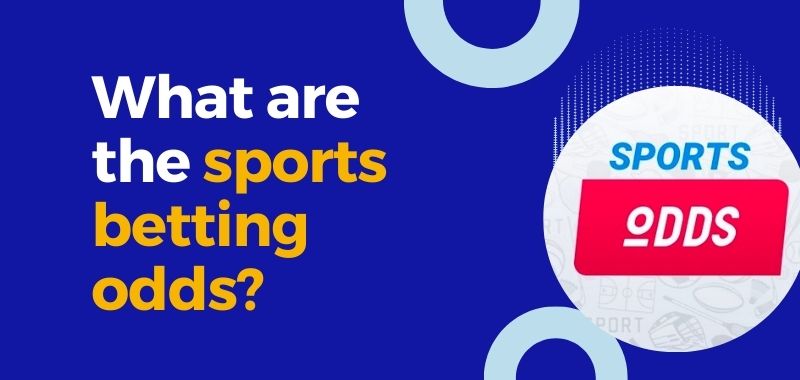 What are the sports betting odds?